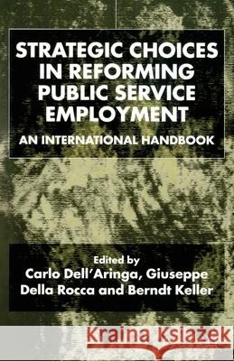 Strategic Choices in Reforming Public Service Employment: An International Handbook Dell'aringa, C. 9781349424917 Palgrave Macmillan
