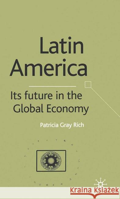 Latin America: Its Future in the Global Economy P. Rich   9781349425426 Palgrave Macmillan