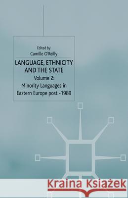 Language, Ethnicity and the State, Volume 2: Minority Languages in Eastern Europe Post-1989 O'Reilly, C. 9781349425464 Palgrave Macmillan