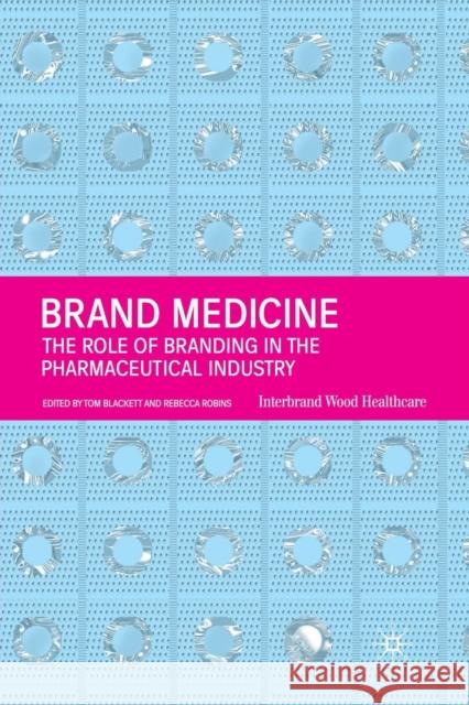 Brand Medicine: The Role of Branding in the Pharmaceutical Industry Blackett, T. 9781349425884