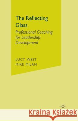 The Reflecting Glass: Professional Coaching for Leadership Development West, L. 9781349425907 Palgrave Macmillan