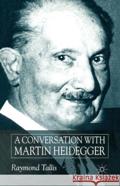 A Conversation with Martin Heidegger R. Tallis   9781349427024 Palgrave Macmillan