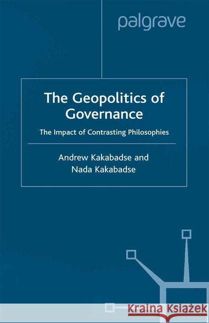 Geopolitics of Governance: The Impact of Contrasting Philosophies Kakabadse, A. 9781349427253