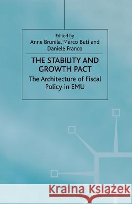 The Stability and Growth Pact: The Architecture of Fiscal Policy in Emu Brunila, A. 9781349427277 Palgrave MacMillan