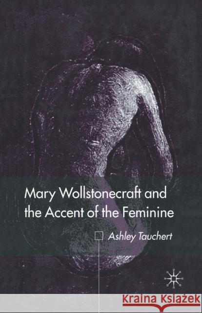 Mary Wollstonecraft and the Accent of the Feminine A. Tauchert 9781349427598 Palgrave MacMillan