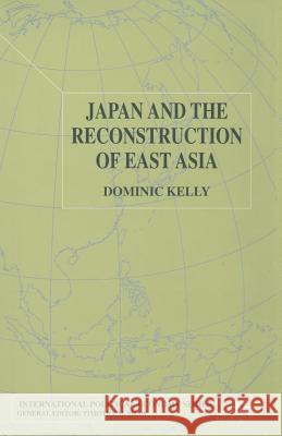 Japan and the Reconstruction of East Asia D. Kelly   9781349427956 Palgrave Macmillan