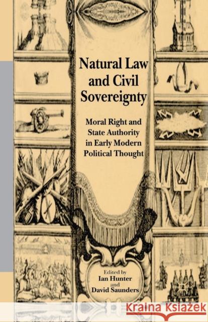 Natural Law and Civil Sovereignty: Moral Right and State Authority in Early Modern Political Thought Hunter, I. 9781349428090 Palgrave Macmillan