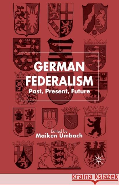 German Federalism: Past, Present and Future Umbach, M. 9781349428625