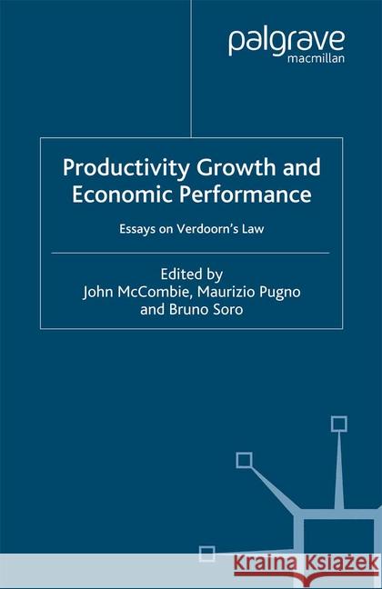 Productivity Growth and Economic Performance: Essays on Verdoorn's Law McCombie, J. 9781349428762