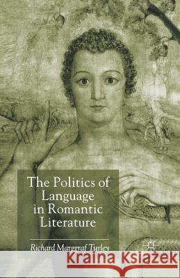 The Politics of Language in Romantic Literature Richard Marggra 9781349428922 Palgrave MacMillan