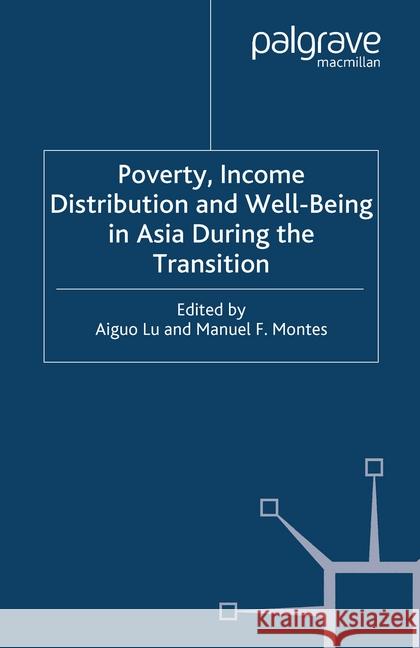 Poverty, Income Distribution and Well-Being in Asia During the Transition L. Aiguo M. Montes  9781349429288 Palgrave Macmillan