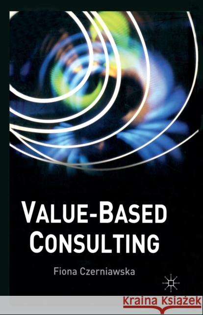 Value-Based Consulting F. Czerniawska   9781349429417 Palgrave Macmillan