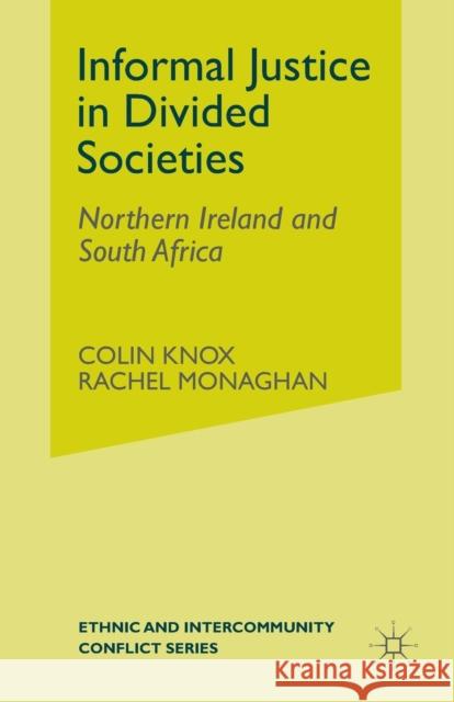 Informal Justice in Divided Societies: Northern Ireland and South Africa Knox, C. 9781349429639 Palgrave Macmillan