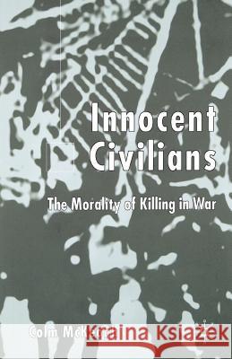 Innocent Civilians: The Morality of Killing in War McKeogh, C. 9781349429653 Palgrave Macmillan