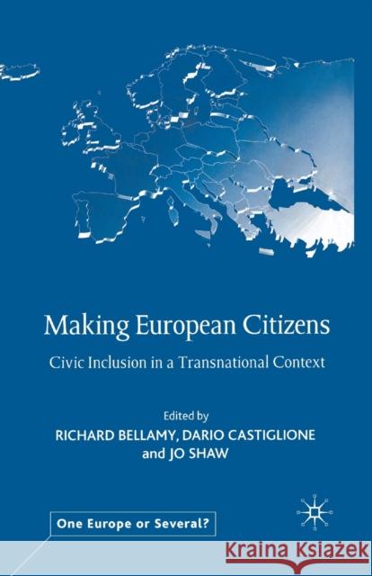 Making European Citizens: Civic Inclusion in a Transnational Context Bellamy, R. 9781349429875 Palgrave Macmillan