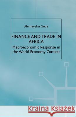 Finance and Trade in Africa: Macroeconomic Response in the World Economy Context Geda, A. 9781349430130 Palgrave MacMillan