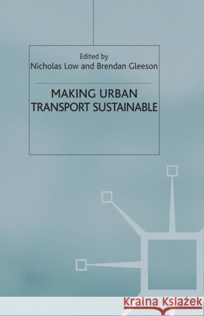 Making Urban Transport Sustainable N. Low B. Gleeson 9781349430352 Palgrave MacMillan