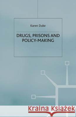 Drugs, Prisons and Policy-Making K. Duke   9781349430390 Palgrave Macmillan