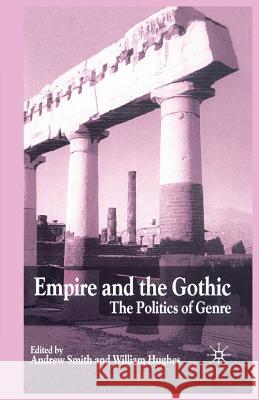 Empire and the Gothic: The Politics of Genre Smith, A. 9781349430574 Palgrave Macmillan