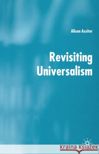 Revisiting Universalism A. Assiter   9781349430727 Palgrave Macmillan