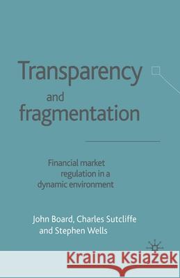 Transparency and Fragmentation: Financial Market Regulation in a Dynamic Environment Board, J. 9781349430987 Palgrave Macmillan
