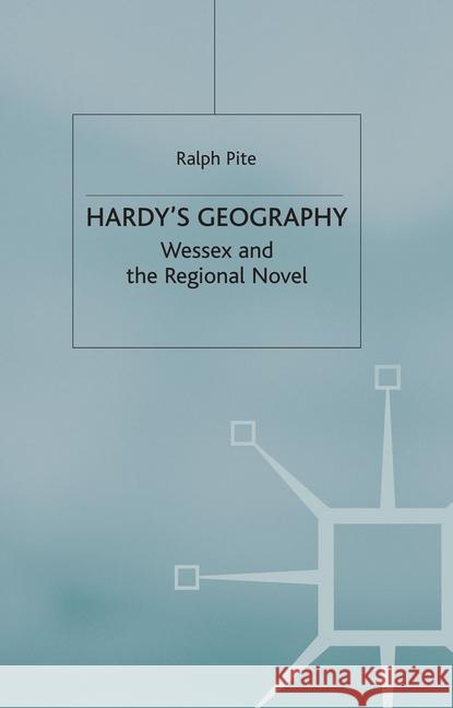 Hardy's Geography: Wessex and the Regional Novel Pite, R. 9781349431458 Palgrave Macmillan
