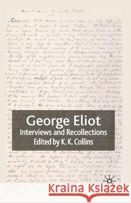 George Eliot: Interviews and Recollections Collins, K. 9781349432172 Palgrave MacMillan