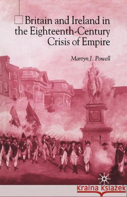 Britain and Ireland in the Eighteenth-Century Crisis of Empire M. Powell 9781349432264 Palgrave MacMillan