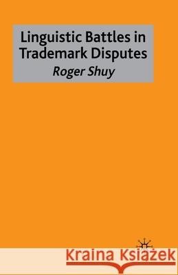Linguistic Battles in Trademark Disputes R. Shuy   9781349432837 Palgrave Macmillan