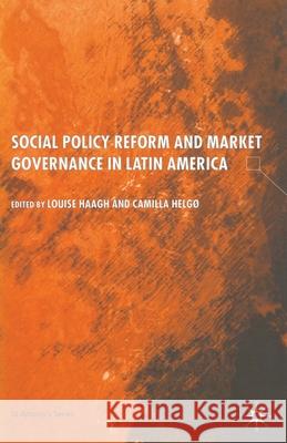 Social Policy Reform and Market Governance in Latin America L. Haagh C. Helgo  9781349433186 Palgrave Macmillan