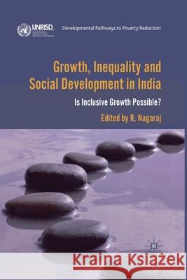 Growth, Inequality and Social Development in India: Is Inclusive Growth Possible? Nagaraj, R. 9781349433407 Palgrave Macmillan