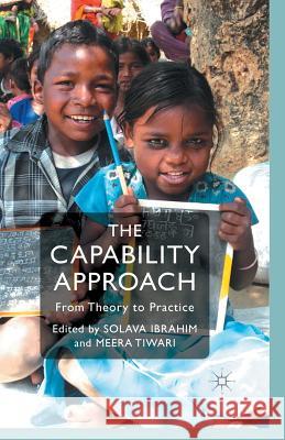 The Capability Approach: From Theory to Practice Ibrahim, S. 9781349433636 Palgrave Macmillan