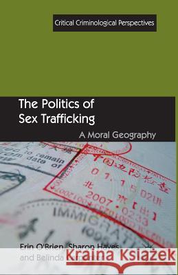 The Politics of Sex Trafficking: A Moral Geography O'Brien, E. 9781349434190 Palgrave Macmillan