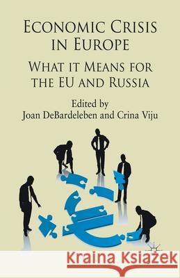 Economic Crisis in Europe: What It Means for the Eu and Russia Debardeleben, J. 9781349434671 Palgrave Macmillan