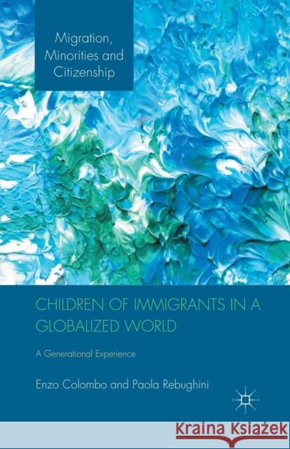 Children of Immigrants in a Globalized World: A Generational Experience Colombo, E. 9781349434701