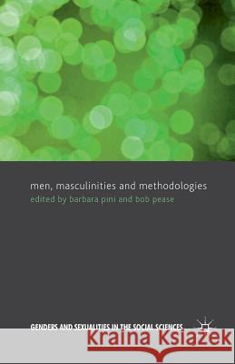 Men, Masculinities and Methodologies Barbara Pini B. Pease  9781349434831