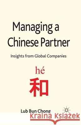 Managing a Chinese Partner: Insights from Gobal Companies Chong, L. 9781349434855