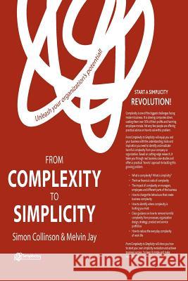 From Complexity to Simplicity: Unleash Your Organisation's Potential! Collinson, S. 9781349434954 Palgrave Macmillan