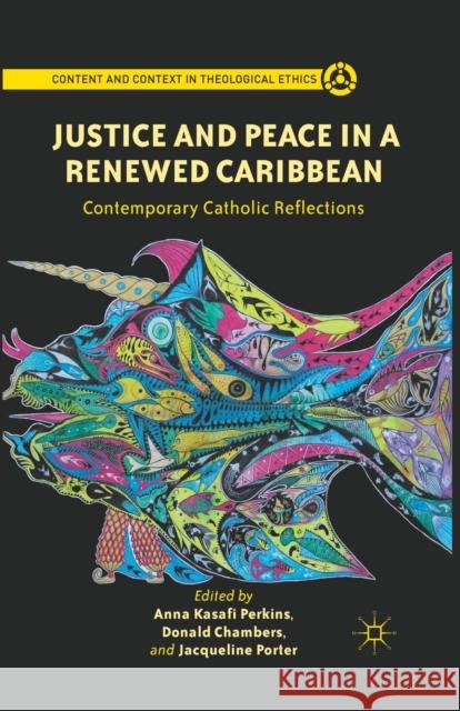 Justice and Peace in a Renewed Caribbean: Contemporary Catholic Reflections Anna Kasafi Perkins Donald Chambers Jacqueline Porter 9781349435159