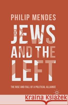 Jews and the Left: The Rise and Fall of a Political Alliance Mendes, P. 9781349435579 Palgrave Macmillan