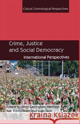 Crime, Justice and Social Democracy: International Perspectives Carrington, K. 9781349435753 Palgrave Macmillan