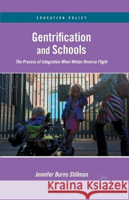 Gentrification and Schools: The Process of Integration When Whites Reverse Flight Jennifer Stillman J. Stillman 9781349435913 Palgrave MacMillan