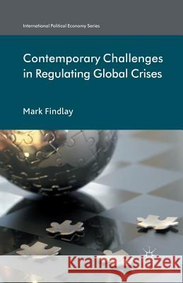 Contemporary Challenges in Regulating Global Crises M Findlay   9781349435951 Palgrave Macmillan