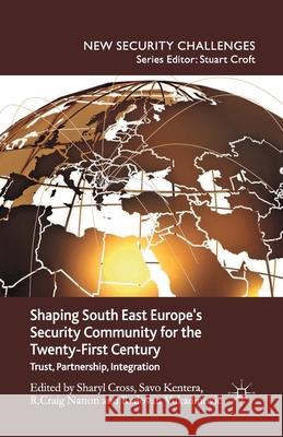 Shaping South East Europe's Security Community for the Twenty-First Century: Trust, Partnership, Integration Cross, S. 9781349436309 Palgrave Macmillan