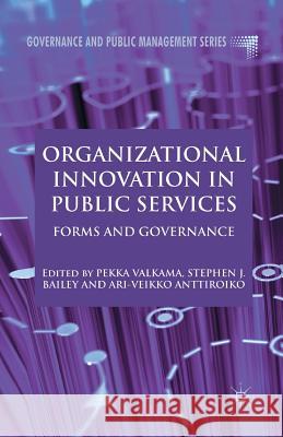 Organizational Innovation in Public Services: Forms and Governance Valkama, P. 9781349436514 Palgrave Macmillan
