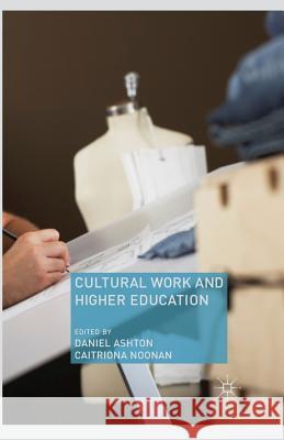 Cultural Work and Higher Education D. Ashton C. Noonan  9781349436750 Palgrave Macmillan