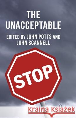 The Unacceptable J. Potts J. Scannell  9781349436859 Palgrave Macmillan