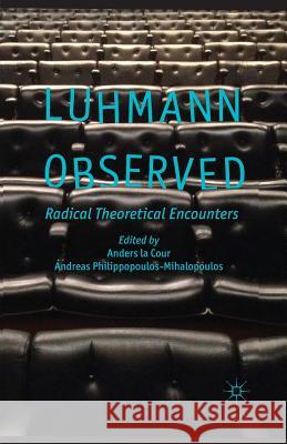 Luhmann Observed: Radical Theoretical Encounters La Cour, Anders 9781349436989