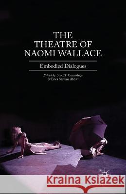 The Theatre of Naomi Wallace: Embodied Dialogues Cummings, Scott T. 9781349437245