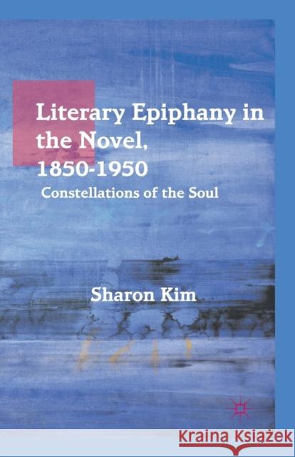 Literary Epiphany in the Novel, 1850-1950: Constellations of the Soul Kim, S. 9781349437719 Palgrave MacMillan